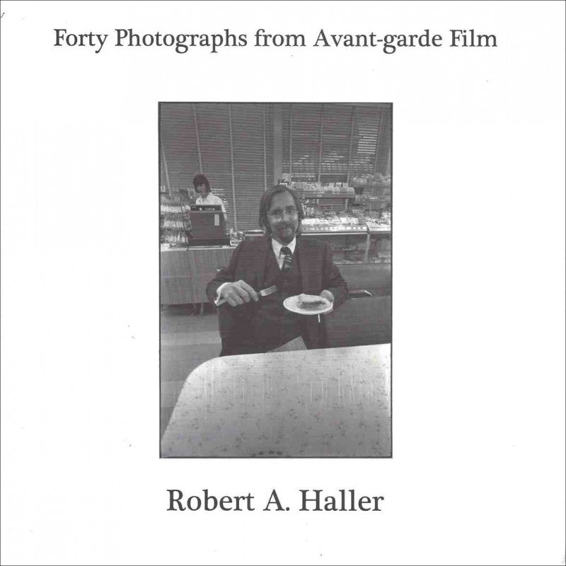 40 Photographs from Avant-Garde Film - Robert A. Haller