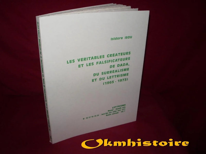 Isidore Isou - Les véritables créateurs et les falsificateurs de Dada, du Surréalisme et du Lettrisme (1965-1973)