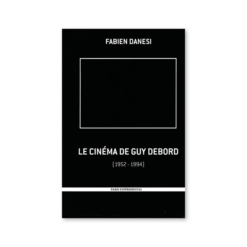 Le cinéma de Guy Debord (1952-1994)