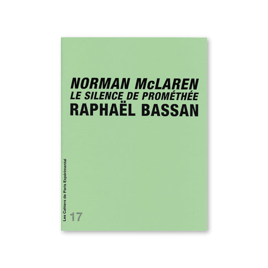 Cahier N° 17 : Norman McLaren - Le silence de Prométhée