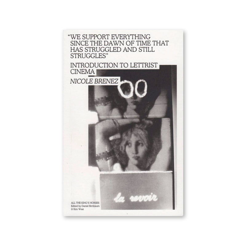 “We Support Everything since the Dawn of Time That Has Struggled and Still Struggles” – Introduction to Lettrist Cinema
