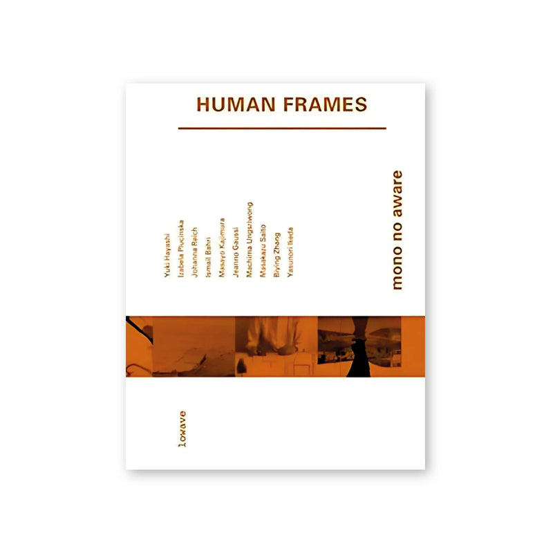 Human Frames : Mono No Aware