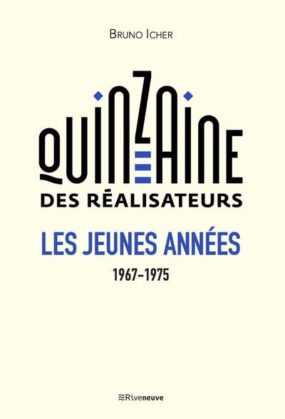 Bruno Icher - La Quinzaine des réalisateurs - Les jeunes années 1967-1975