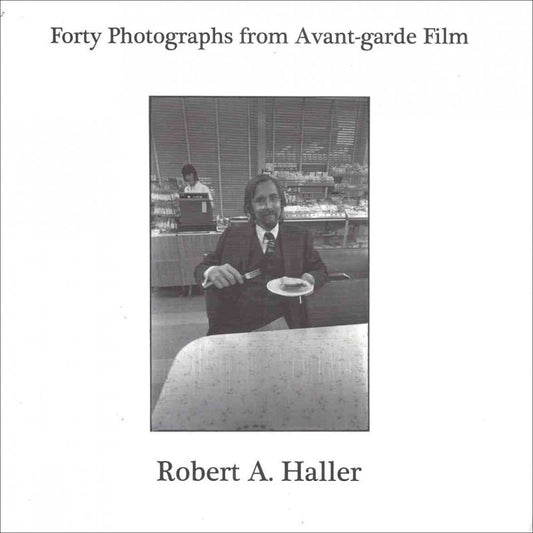 40 Photographs from Avant-Garde Film - Robert A. Haller