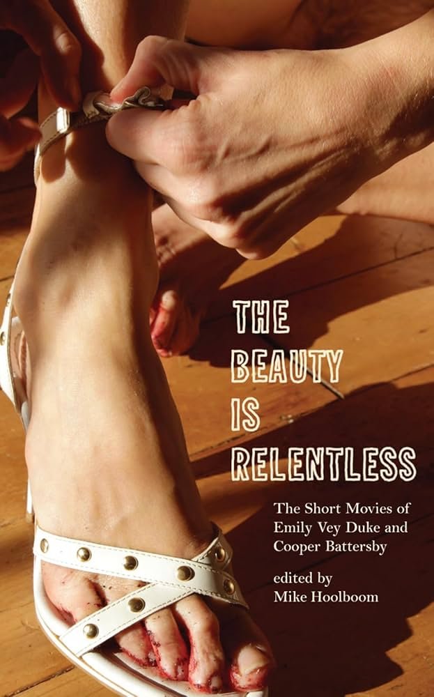 Mike Hoolboom - The Beauty Is Relentless : The Short Movies of Emily Vey Duke and Cooper Battersby