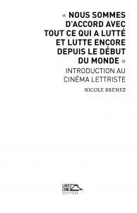 Nicole Brenez - Nous sommes d’accord avec tout ce qui a lutté et lutte encore depuis le début du monde – Introduction au cinéma lettriste