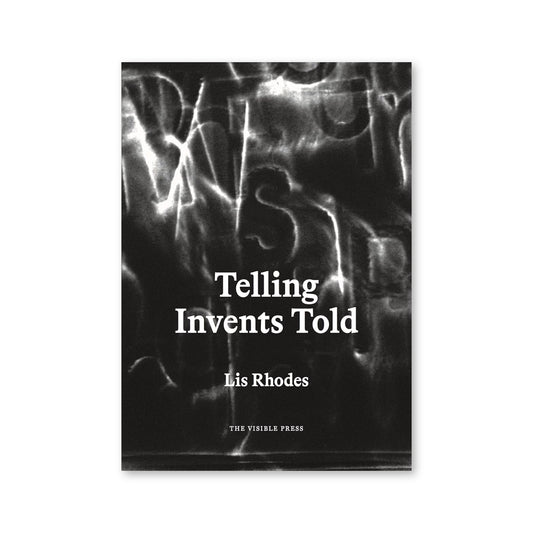 Lis Rhodes : Telling Invents Told