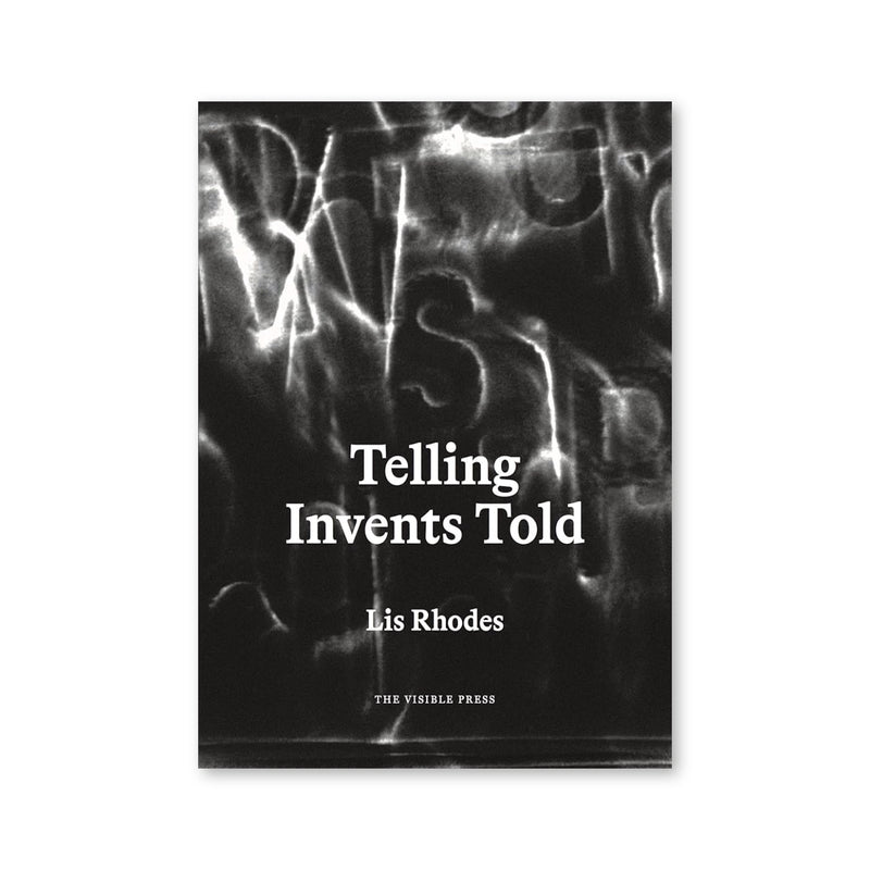 Lis Rhodes : Telling Invents Told