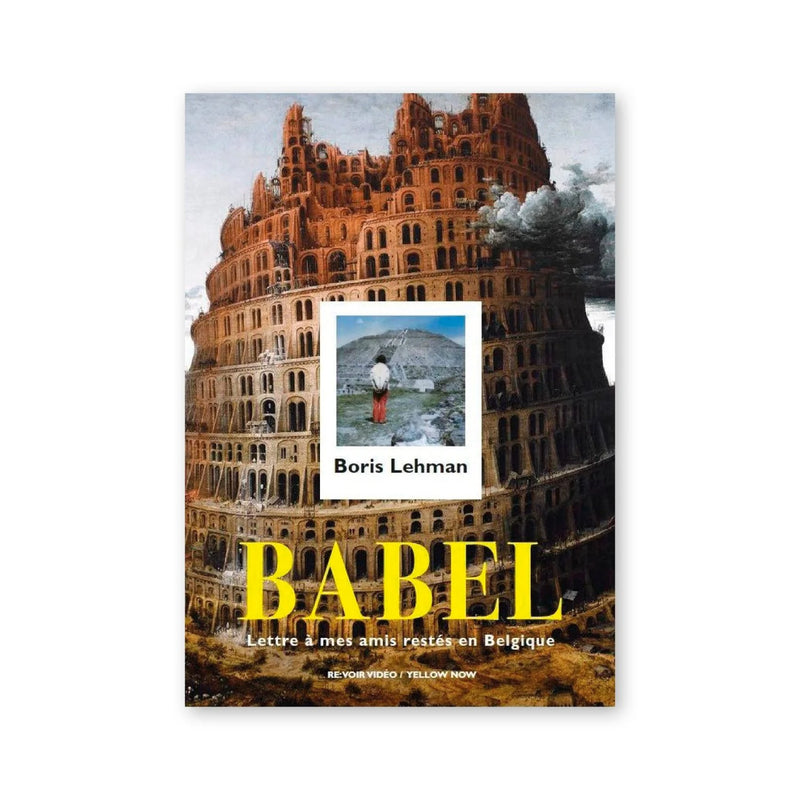 Boris Lehman — Babel : Lettre à mes amis restés en Belgique