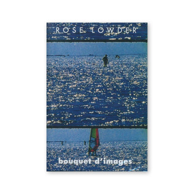 Rose Lowder — Bouquet d'images