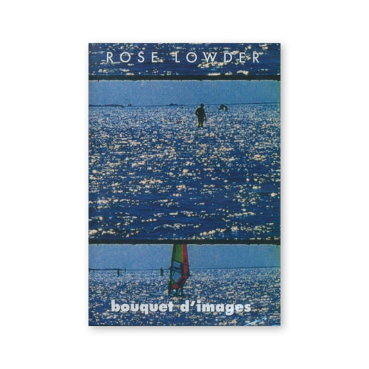 Rose Lowder — Bouquet d'images