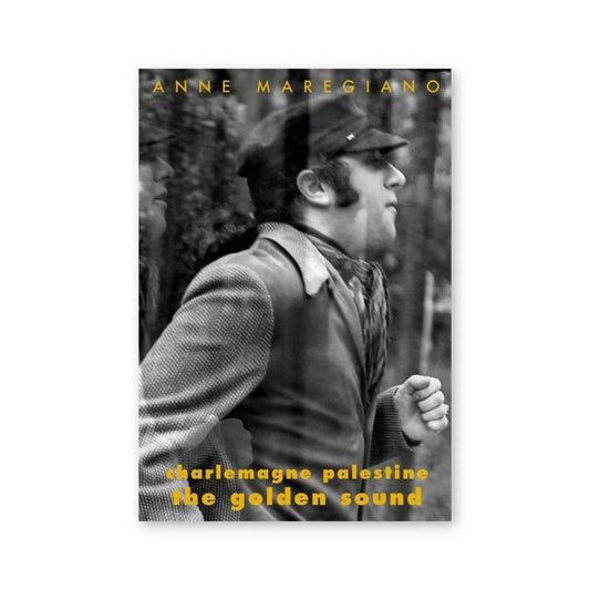 Anne Maregiano — Charlemagne Palestine : The Golden Sound