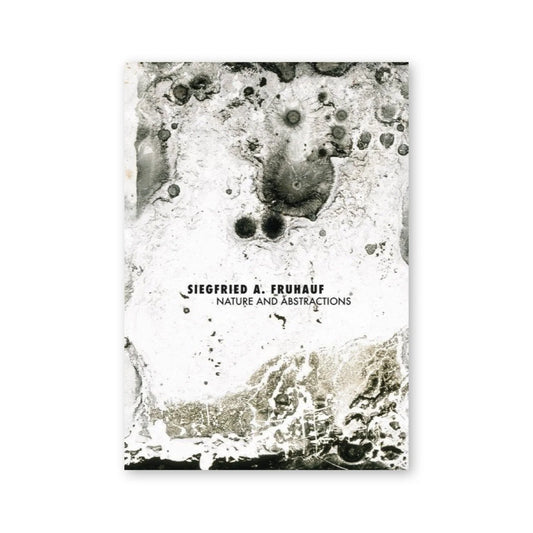 Siegfried A. Fruhauf — Nature and Abstractions