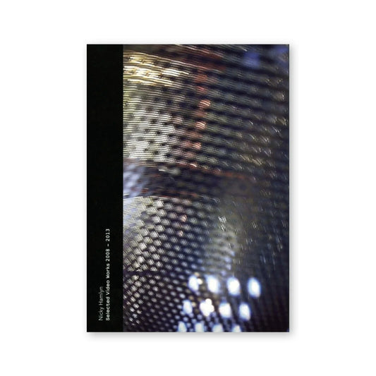 Nicky Hamlyn — Selected Video Works 2008-2013