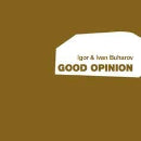 Igor & Ivan Buharov - Good Opinion
