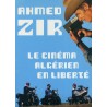 Ahmed Zir - Le Cinéma Algérien en Liberté (Free Algerian Cinema)