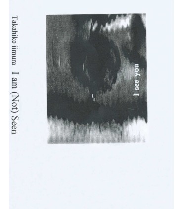 Takahiko Iimura - I am (Not) Seen