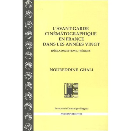 L'Avant-garde cinématographique en France dans les années vingt : Idées, conceptions, théories