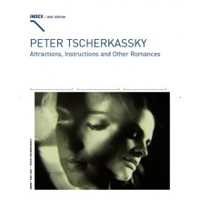 Index 40 : Peter Tscherkassky - Attractions, Instructions and Other Romances