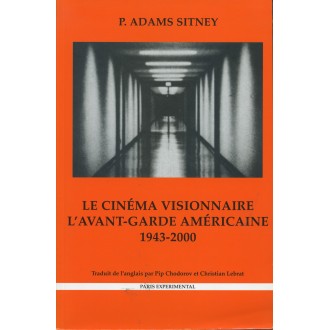 P. A. Sitney. Le cinéma visionnaire. L'avant-garde américaine 1943-2000