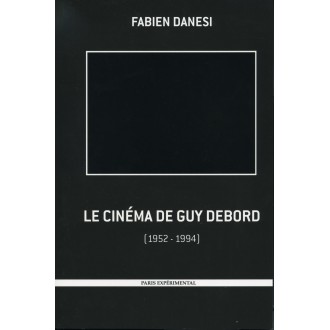 F. Danesi. Le cinéma de Guy Debord (1952-1994)
