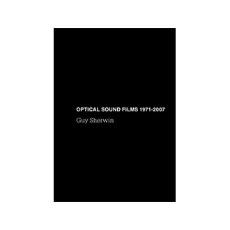 Guy Sherwin - Optical Sound Films 1971-2007